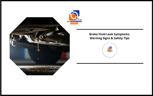 Brake Fluid Leak Symptoms: Warning Signs & Safety Tips