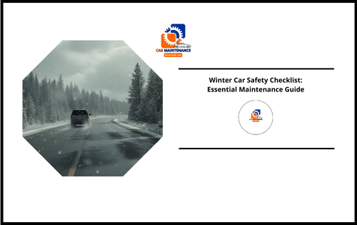 Winter Car Safety Checklist: Essential Maintenance Guide