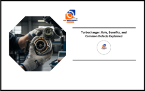 Turbocharger: Role, Benefits, and Common Defects Explained
