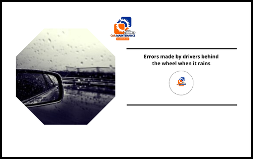 Errors made by drivers behind the wheel when it rains