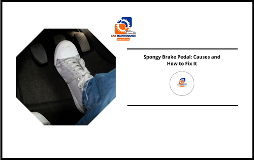Spongy Brake Pedal: Causes and How to Fix It