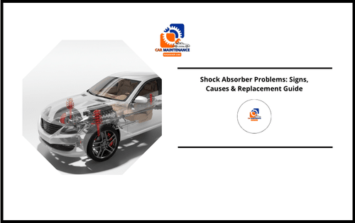 Shock Absorber Problems: Signs, Causes & Replacement Guide